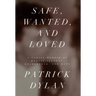 Safe, Wanted, and Loved: A Family Memoir of Mental Illness, Heartbreak, and Hope