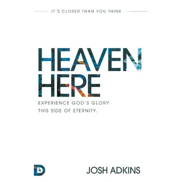 Heaven Here: It's Closer Than You Think