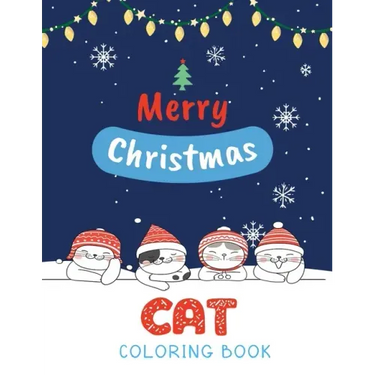 Cat Coloring Book: Cute Cats And Kittens Christmas Coloring Book for Kids And Cats Lover in Chirstmas & Winter Theme