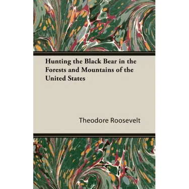 Hunting the Black Bear in the Forests and Mountains of the United States