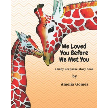 We Loved You Before We Met You: A Baby Keepsake Storybook