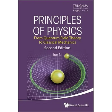 Principles of Physics: From Quantum Field Theory to Classical Mechanics (Second Edition)