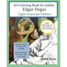 Art Coloring Book for Adults Edgar Degas: Light Grayscale Edition