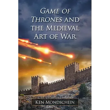 Game of Thrones and the Medieval Art of War
