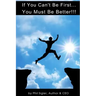 If You Can't Be First You Must Be Better: A Business Plan Workbook