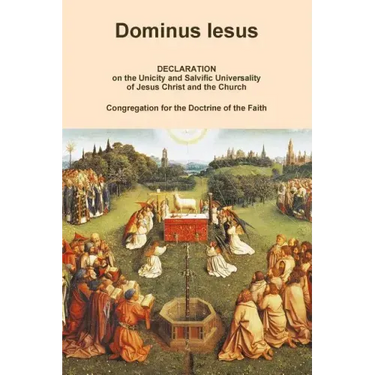 DOMINUS IESUS, Declaration on the Unicity and Salvific Universality of Jesus Christ and the Church