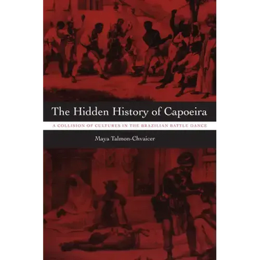 The Hidden History of Capoeira: A Collision of Cultures in the Brazilian Battle Dance