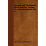 Spanish And Portuguese South America During The Colonial Period. Vol. II.