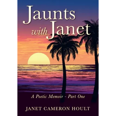 Jaunts with Janet: A Poetic Memoir - Part One