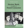 Election, Barth, and the French Connection, 2nd Edition: How Pierre Maury Gave a "Decisive Impetus" to Karl Barth's Doctrine of Election