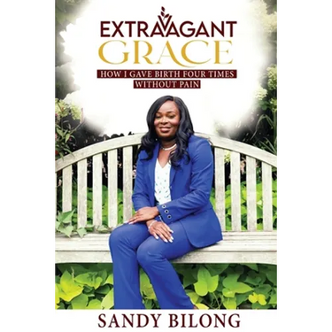Extravagant Grace: How I Gave Birth Four Times Without Pain