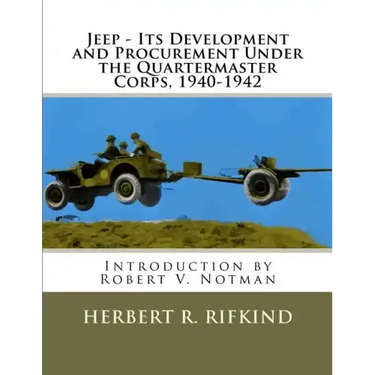Jeep - Its development and procurement under the Quartermaster Corps, 1940-1942
