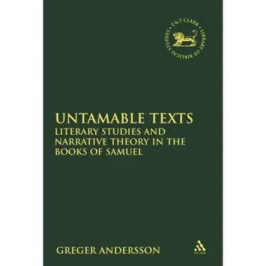 Untamable Texts: Literary Studies and Narrative Theory in the Books of Samuel
