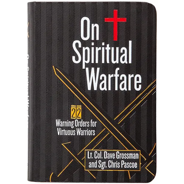 On Spiritual Warfare: 22 Warning Orders for Virtuous Warriors