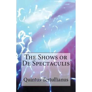 De Spectaculis: The Shows