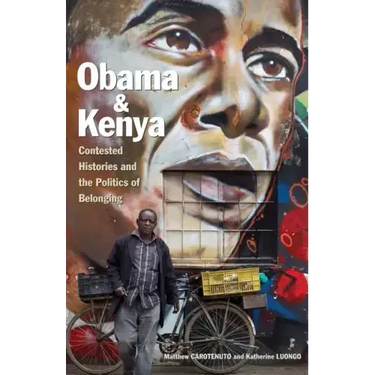 Obama and Kenya: Contested Histories and the Politics of Belonging