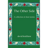 The Other Side: A collection of short stories