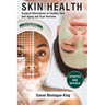 Skin Health: Surgical Alternatives to Heathy Skin, Anti-Aging and Scar Revision: Updated and Revised
