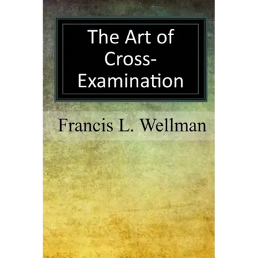 The Art of Cross-Examination