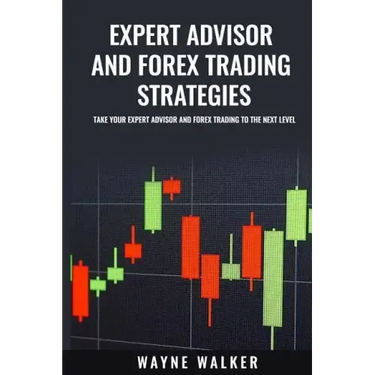 Expert Advisor And Forex Trading Strategies: Take Your Expert Advisor and Forex Trading To The Next Level