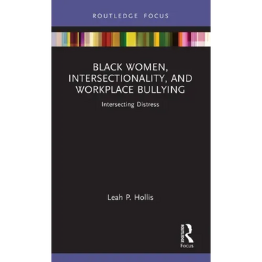 Black Women, Intersectionality, and Workplace Bullying: Intersecting Distress