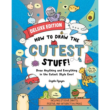 How to Draw the Cutest Stuff--Deluxe Edition!: Draw Anything and Everything in the Cutest Style Ever!