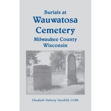 Burials at Wauwatosa Cemetery, Milwaukee County, Wisconsin