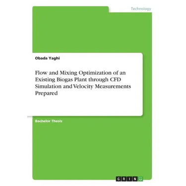 Flow and Mixing Optimization of an Existing Biogas Plant through CFD Simulation and Velocity Measurements Prepared