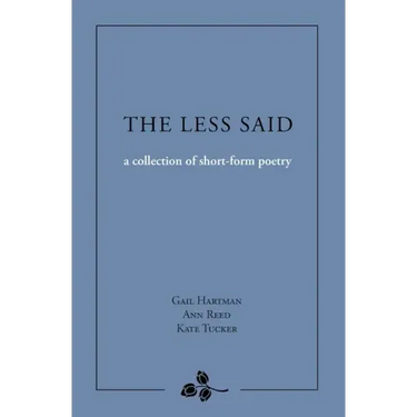 The Less Said: a collection of short-form poetry