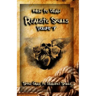 How To Draw Realistic Skulls Volume 7: Simple Guide to Drawing Skulls