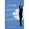 John Brown Still Lives!: America's Long Reckoning with Violence, Equality, and Change