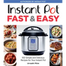 Instant Pot Fast & Easy: 100 Simple and Delicious Recipes for Your Instant Pot