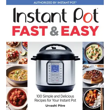 Instant Pot Fast & Easy: 100 Simple and Delicious Recipes for Your Instant Pot