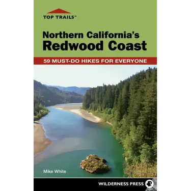 Top Trails: Northern California's Redwood Coast: 59 Must-Do Hikes for Everyone