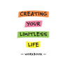 Creating Your Limitless Life Workbook