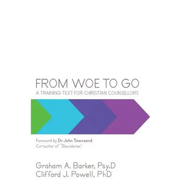 From Woe to Go!: A Training Text for Christian Counsellors