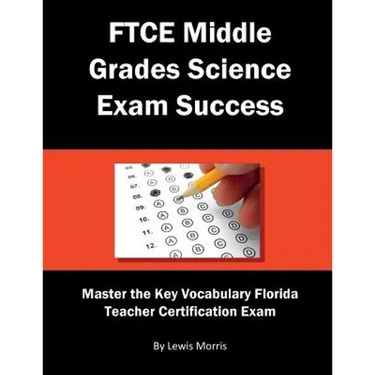 FTCE Middle Grades Science Exam Success: Master the Key Vocabulary of the Florida Teacher Certification Exam