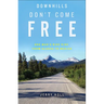 Downhills Don't Come Free: One Man's Bike Ride from Alaska to Mexico