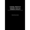 Ethnic Identity Groups and U.S. Foreign Policy