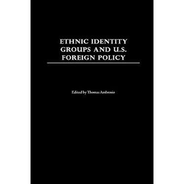 Ethnic Identity Groups and U.S. Foreign Policy