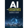 AI For Executives: A Blueprint for Success, Innovation, and Growth