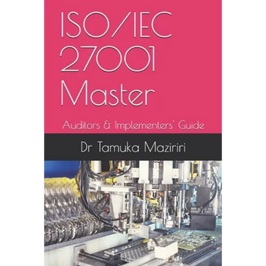 ISO/IEC 27001 Master: Auditors & Implementers' Guide