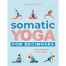 Somatic Yoga for Beginners: A 21-Day Transformative Journey to Unshakable Peace and Inner Healing. Illustrated Somatic Therapy Exercises for Stres