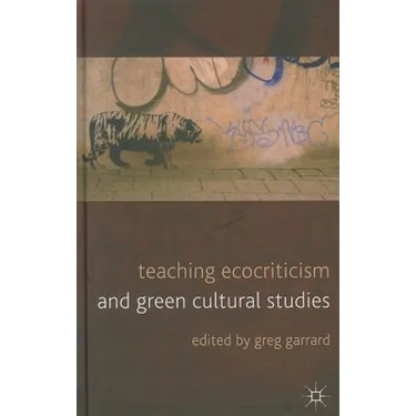 Teaching Ecocriticism and Green Cultural Studies