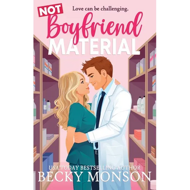 Not Boyfriend Material: A Brother's Best Friend Romantic Comedy