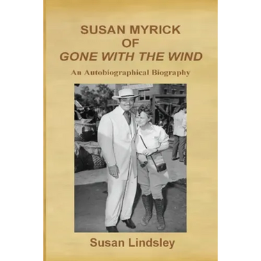 Susan Myrick of Gone With The Wind: An Autobiographical Biography