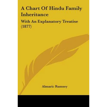 A Chart Of Hindu Family Inheritance: With An Explanatory Treatise (1877)