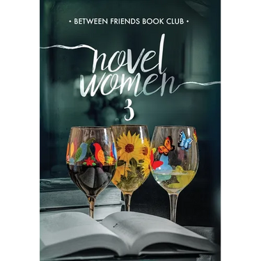 Novel Women 3: The Importance of Friendship in an Uncertain World