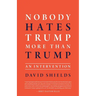 Nobody Hates Trump More Than Trump: An Intervention