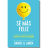 Sé Más Feliz (You Happier Spanish Edition): Los 7 Secretos de la Neurociencia Para Sentirte Bien Según Tu Tipo de Cerebro.